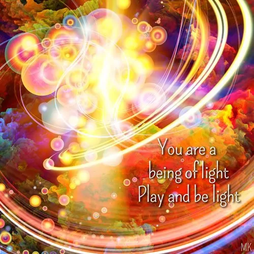 You are a being of light. Play and be light. | A message brought to you with love, light and blessings from Marci Kobayashi at marcikobayashi.com